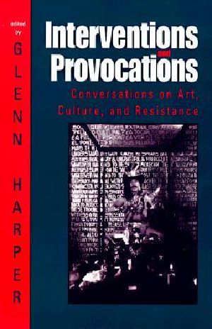 [Interruptions: Border Testimony(ies) and Critical Discourse/s 01] • Interventions and Provocations · Conversations on Art, Culture, and Resistance